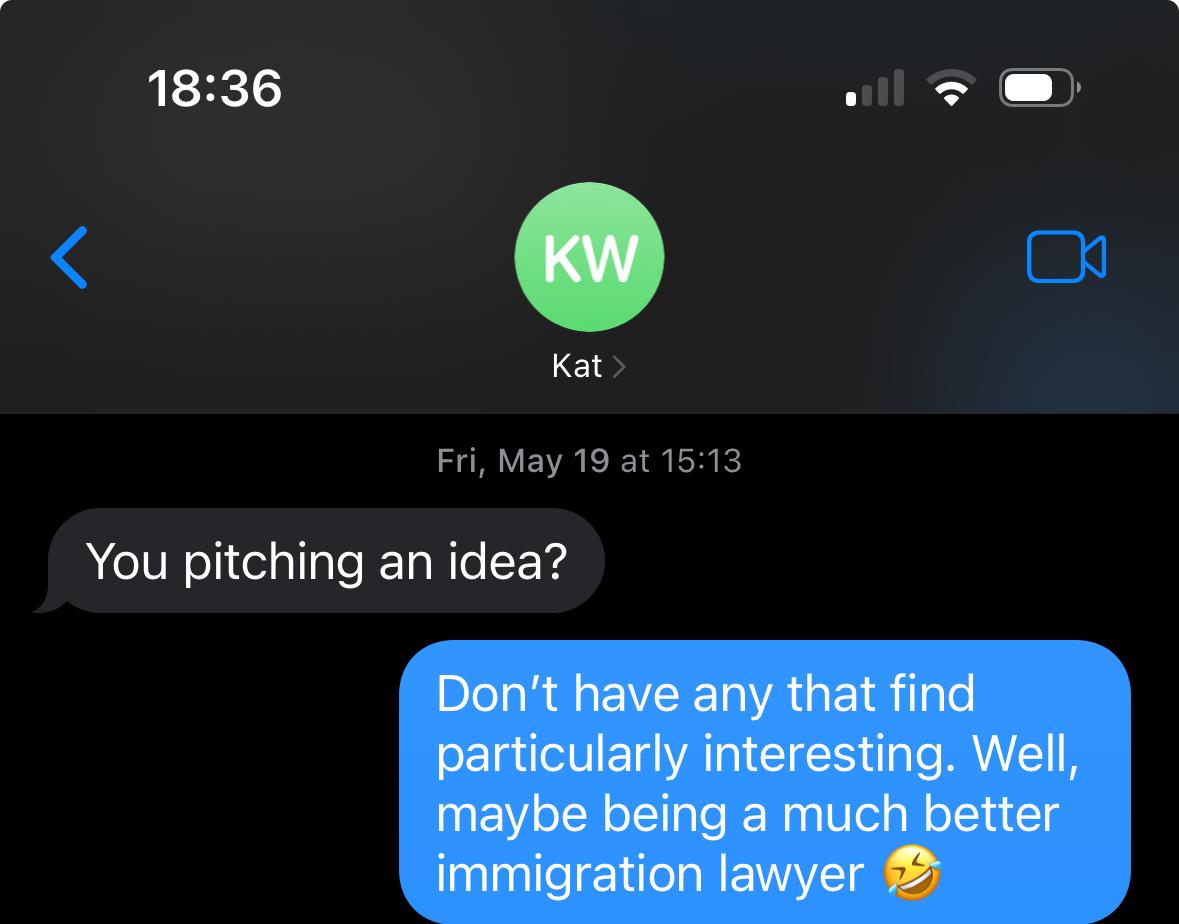 WhatsApp conversation in which Kat asks "you pitching an idea?" and Ramiro answers "Don't have any I find particularly interesting. Well, maybe a much better immigration lawyer!"